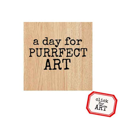 Wood Mounted A Day for Purrfect Art Rubber Stamp