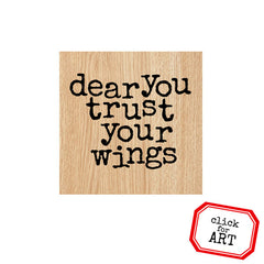 Dear You Trust Your Wings Wood Mount Rubber Stamp