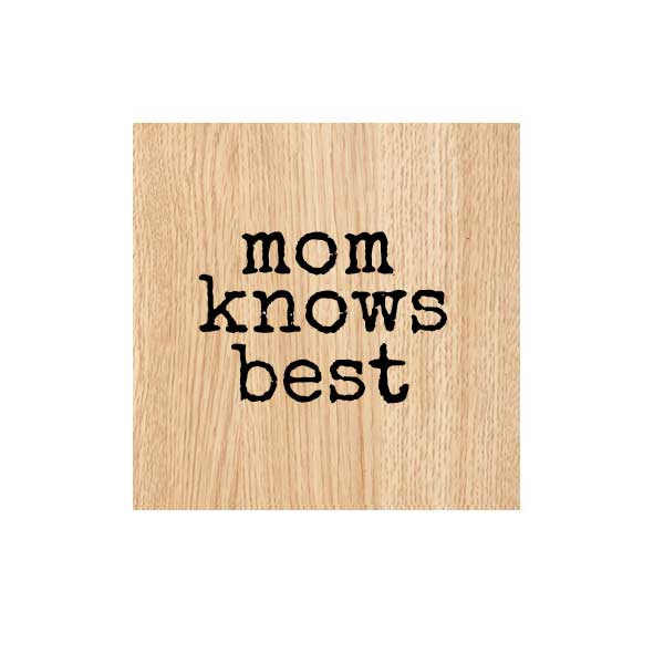 Mom Knows Best Wood Mount Word Rubber Stamp