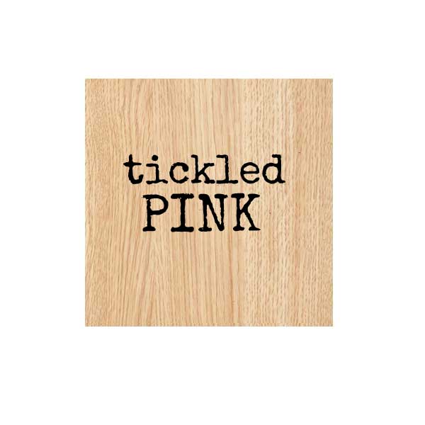 Tickled Pink Wood Mount Word Rubber Stamp