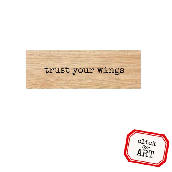 Trust Your Wings Wood Mounted Rubber Stamp