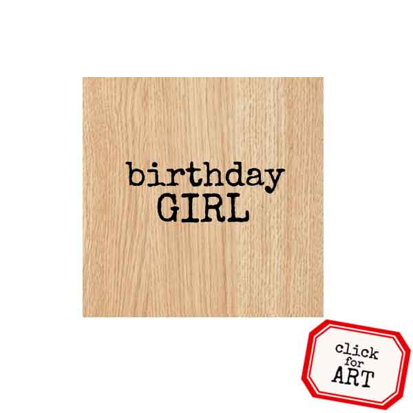 Wood Mounted Birthday Girl Rubber Stamp