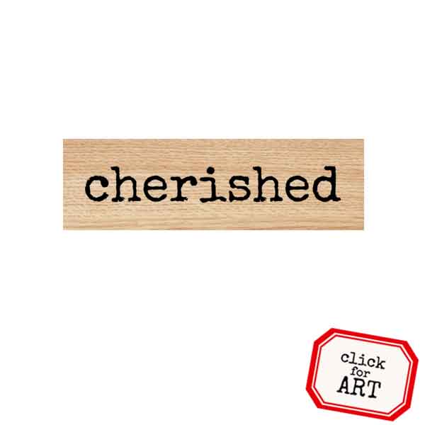 Wood Mount Cherished Rubber Stamp