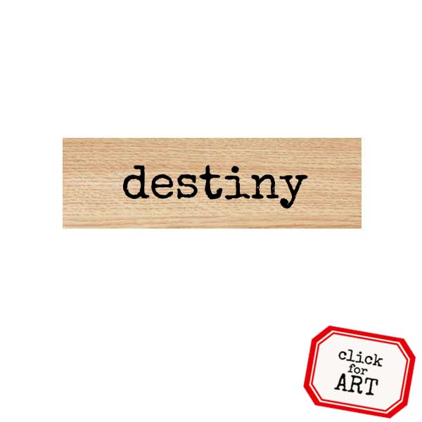 Wood Mount Destiny Rubber Stamp