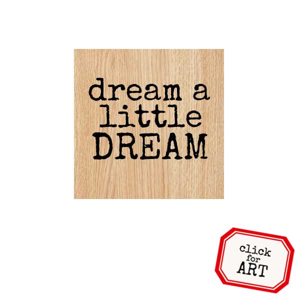 Wood Mounted Dream a Little Dream Rubber Stamp