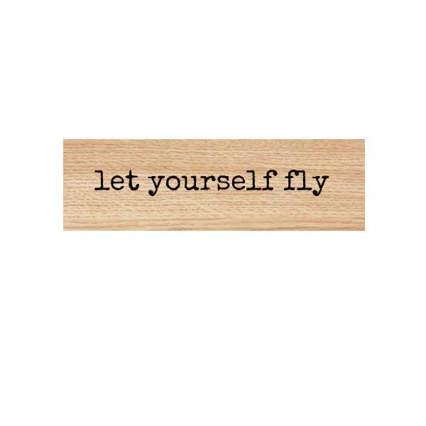 Let Yourself Fly Wood Mounted Rubber Stamp