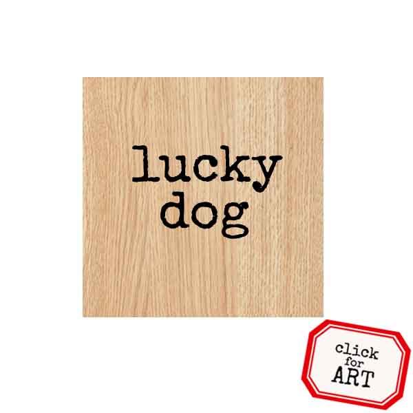 Wood Mounted Lucky Dog Rubber Stamp