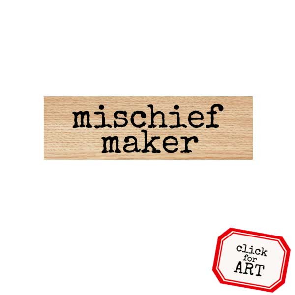 Wood Mount Mischief Maker Rubber Stamp