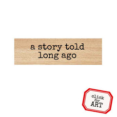 A Story Told Long Ago Wood Mounted Rubber Stamp