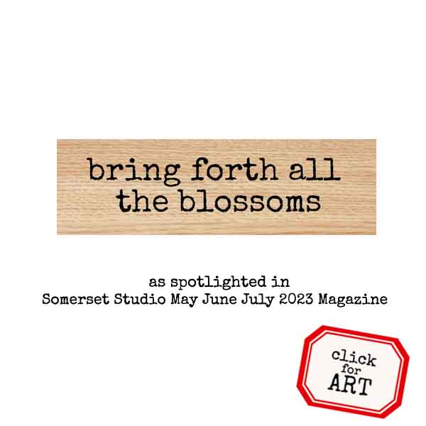 Bring Forth All the Blossoms Wood Mount Rubber Stamp