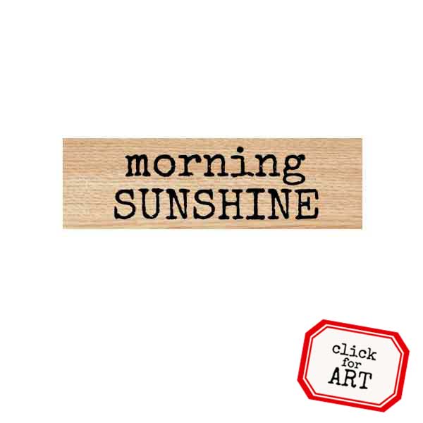 Wood Mount Morning Sunshine Rubber Stamp