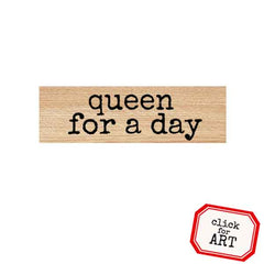 Wood Mount Queen For A Day Rubber Stamp