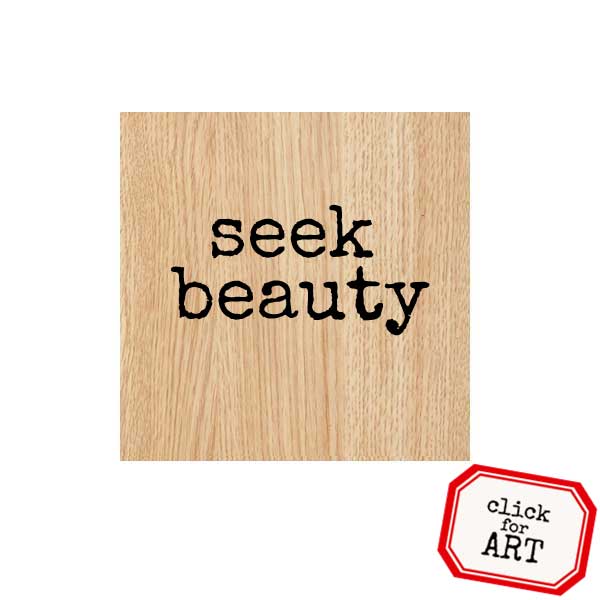 Wood Mount Seek Beauty Rubber Stamp