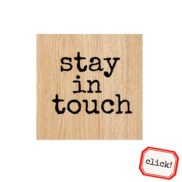 Wood Mount Stay In Touch Rubber Stamp