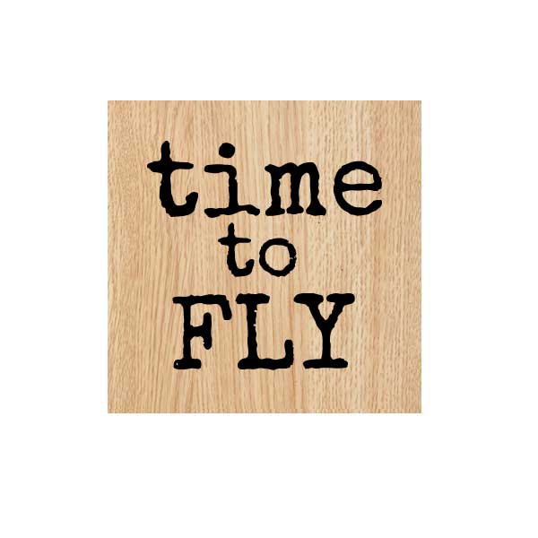 Wood Mount Time to Fly Rubber Stamp