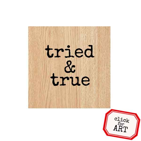 Wood Mounted Tried and True Rubber Stamp