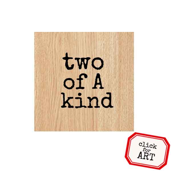 Wood Mounted Two of a Kind Rubber Stamp