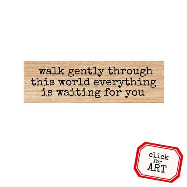 Wood Mount Walk Gently Rubber Stamp
