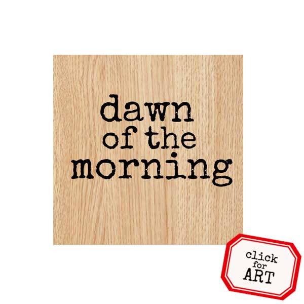 Dawn of the Morning Wood Mount Rubber Stamp
