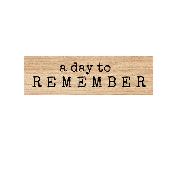 A Day to Remember Wood Mount Rubber Stamp