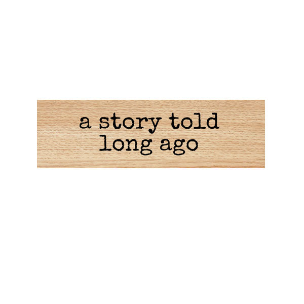 A Story Told Long Ago Wood Mounted Rubber Stamp