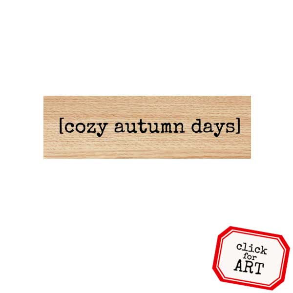 Wood Mount Cozy Autumn Days Rubber Stamp