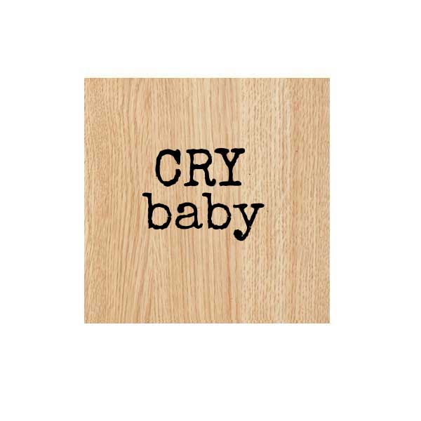Cry Baby Wood Mount Word Rubber Stamp