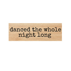 Danced the Whole Night Long Wood Mount Rubber Stamp