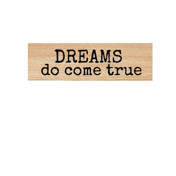 Dreams Do Come True Wood Mount Rubber Stamp