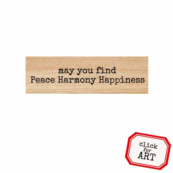 Wood Mount May You Find Peace Harmony Happiness Rubber Stamp