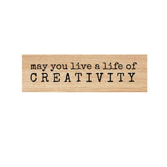 May You Live a Life of Creativity Wood Mounted Rubber Stamp