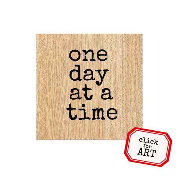 One Day At A Time Wood Mount Rubber Stamp