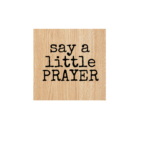 Say A Little Prayer Wood Mount Rubber Stamp