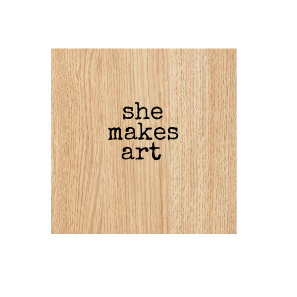 Wood Mounted She Makes Art Rubber Stamp