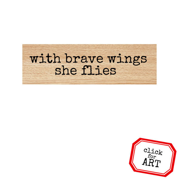 With Brave Wings Wood Mount Rubber Stamp
