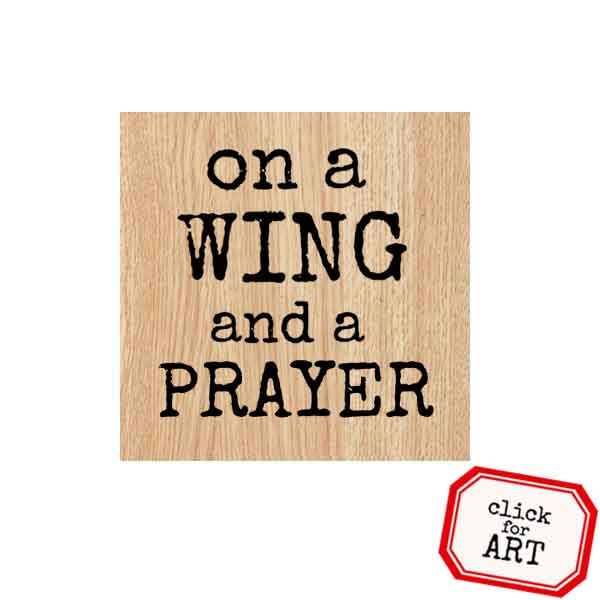 Wood Mounted On A Wing and A Prayer Rubber Stamp