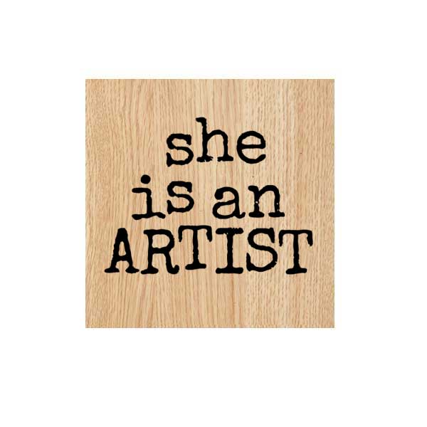 She Is An Artist Wood Mount Rubber Stamp