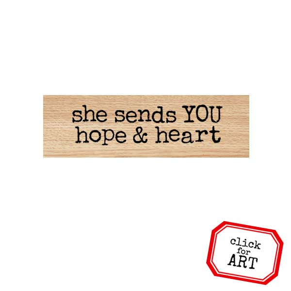 She Sends You Hope and Heart Wood Mount Rubber Stamp