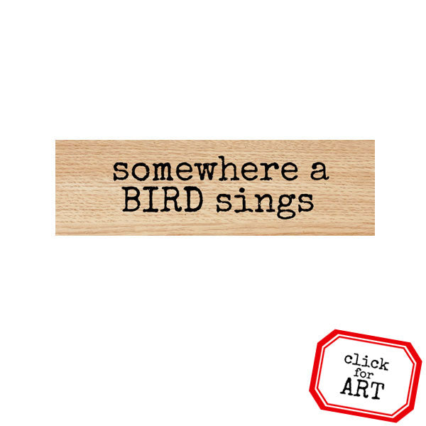Somewhere A Bird Sings Wood Mounted Rubber Stamp