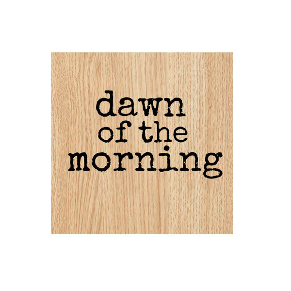 Dawn of the Morning Wood Mount Rubber Stamp