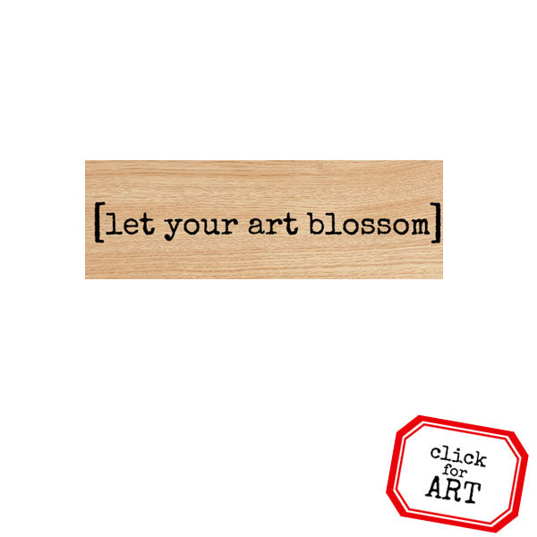 Let Your Art Blossom Wood Mount Rubber Stamp